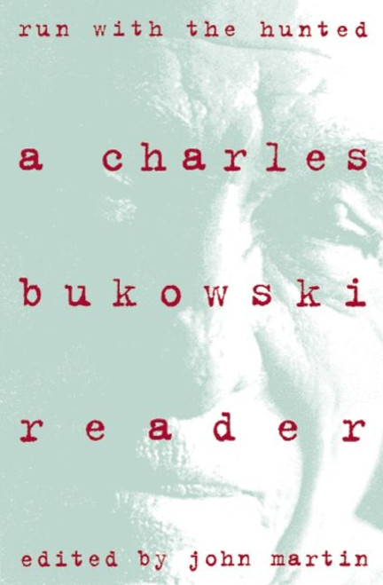 Run With the Hunted (Charles Bukowski Reader, A) by Charles Bukowski, 9780060924584