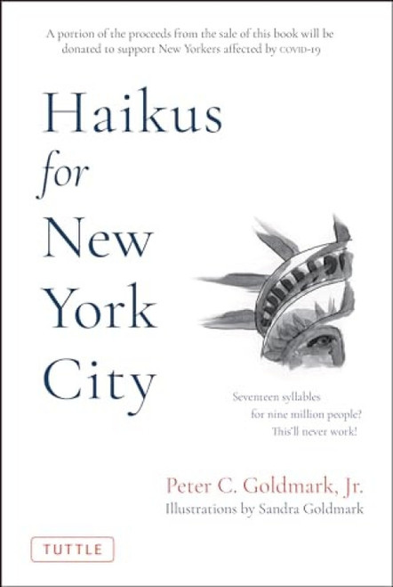 Haikus for New York City (Seventeen Syllables For Nine Million People) by Peter C. Goldmark, Jr., Sandra Goldmark, 9780804854573
