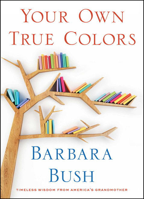Your Own True Colors (Timeless Wisdom from America's Grandmother) by Barbara Bush, 9781982109516