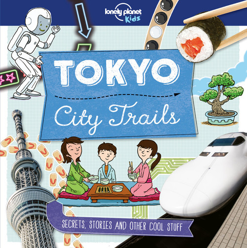Lonely Planet Kids City Trails - Tokyo by Anna Claybourne, Alex Bruff, Matt Taylor, 9781786577269