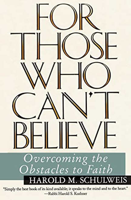 For Those Who Can't Believe (Overcoming the Obstacles to Faith) by Harold Schulweis, 9780060926519