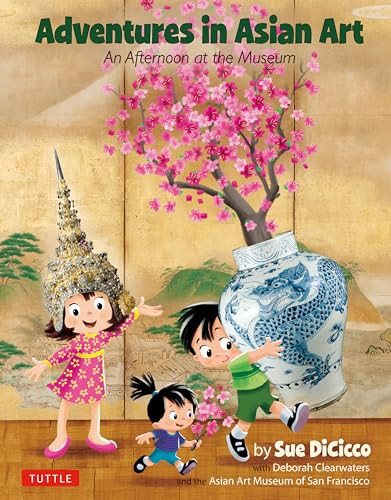Adventures in Asian Art (An Afternoon at the Museum) - 9780804854955 by Sue DiCicco, Deborah Clearwaters, 9780804854955