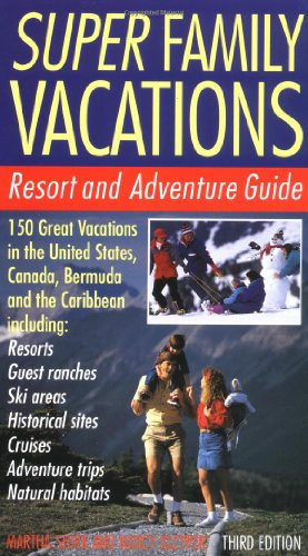 Super Family Vacations, 3rd Edition (Resort and Adventure Guide) by Martha Shirk, 9780062733306