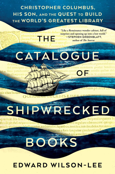 The Catalogue of Shipwrecked Books (Christopher Columbus, His Son, and the Quest to Build the World's Greatest Library) by Edward Wilson-Lee, 9781982111397