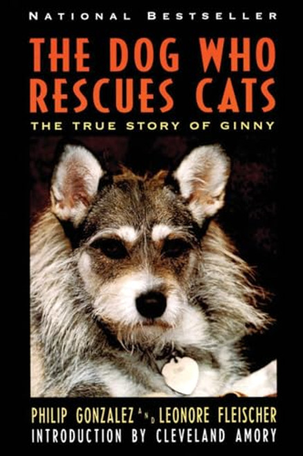 The Dog Who Rescues Cats (True Story of Ginny, The) by Philip Gonzalez, 9780060927806