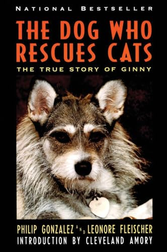 The Dog Who Rescues Cats (True Story of Ginny, The) by Philip Gonzalez, 9780060927806