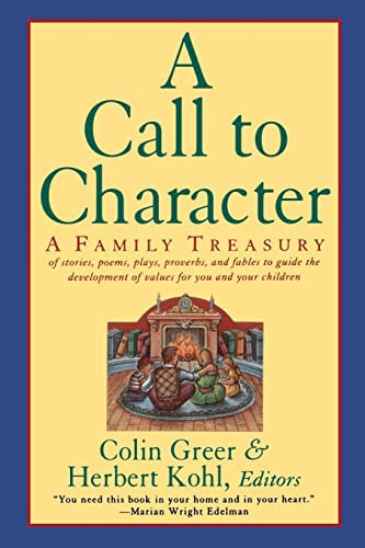 A Call to Character (Family Treasury of Stories, Poems, Plays, Proverbs, and Fables to Guide the Deve) by Colin Greer, 9780060927875