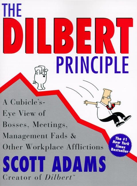 The Dilbert Principle (A Cubicle's-Eye View of Bosses, Meetings, Management Fads & Other Workplace Afflictions) by Scott Adams, 9780887308581