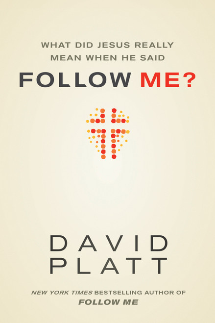 What Did Jesus Really Mean When He Said Follow Me? (Miniature Edition) by David Platt, 9781414391373