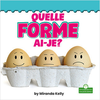 Quelle forme ai-je? (What Shape Am I?) by Miranda Kelly, Claire Savard, 9781427136497