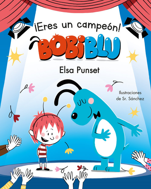 ¡Eres un campeón, Bobiblú! / You're a Champion, Bobiblú (Spanish Edition) by Elsa Punset, Sr. Sánchez, 9788448855789