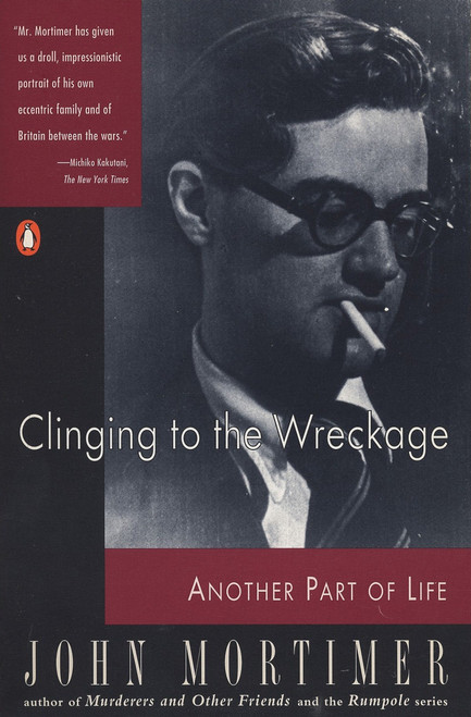 Clinging to the Wreckage (Another Part of Life) by John Mortimer, 9780140068603