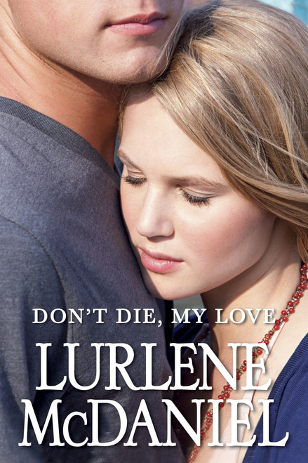 Don't Die, My Love by Lurlene McDaniel, 9780385743792