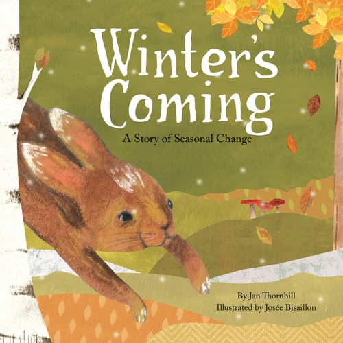 Winter's Coming (A Story of Seasonal Change) - 9781771474481 by Jan Thornhill, Josée Bisaillon, 9781771474481