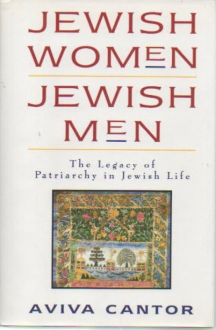 Jewish Women/Jewish Men (The Legacy of Patriarchy in Jewish Life) by Aviva Cantor, 9780060613761