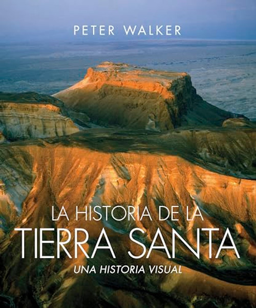 La historia de la Tierra Santa (Una historia visual) by Peter Walker, Lion Hudson, Tyndale, 9781414396637