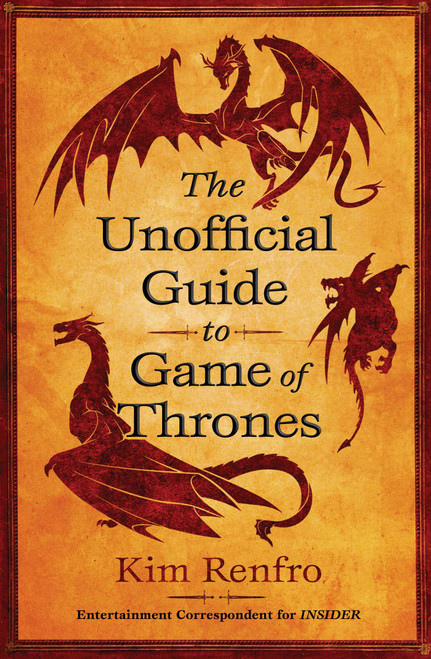 The Unofficial Guide to Game of Thrones by Kim Renfro, 9781982116408