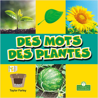 Des mots des plantes (Plant Words) by Taylor Farley, Claire Savard, 9781427136930