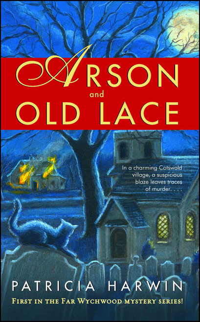 Arson and Old Lace (A Far Wychwood Mystery) by Patricia Harwin, 9781982117221