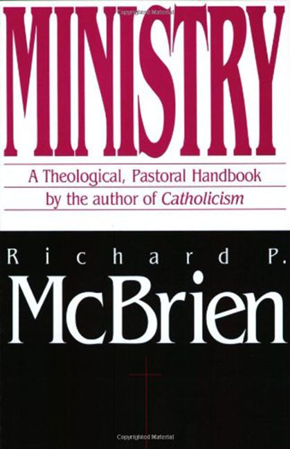 Ministry (A Theological, Pastoral Handbook) by Richard P. McBrien, 9780060653248