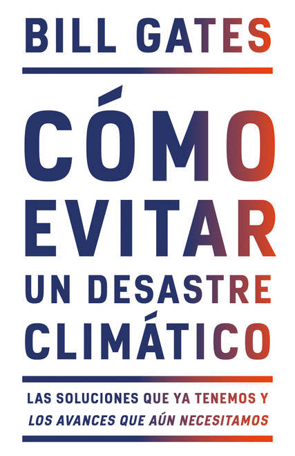 Cómo evitar un desastre climático / How to Avoid a Climate Disaster (Spanish Edition) by Bill Gates, 9780593082782
