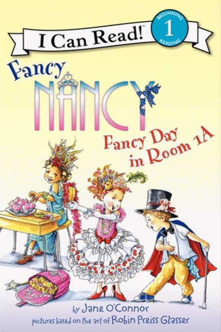 Fancy Nancy: Fancy Day in Room 1-A by Jane O'Connor, Robin Preiss Glasser, 9780062083043