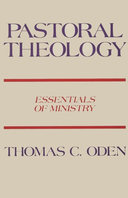 Pastoral Theology (Essentials of Ministry) by Thomas C. Oden, 9780060663537