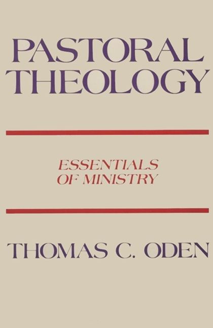 Pastoral Theology (Essentials of Ministry) by Thomas C. Oden, 9780060663537
