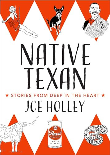 Native Texan (Stories from Deep in the Heart) by Joe Holley, 9781595349453