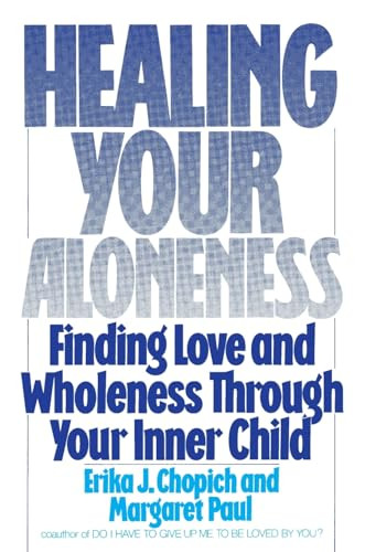 Healing Your Aloneness (Finding Love and Wholeness Through Your Inner Child) by Margaret Paul, 9780062501493