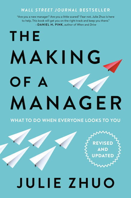 The Making of a Manager (What to Do When Everyone Looks to You) by Julie Zhuo, 9780735219564