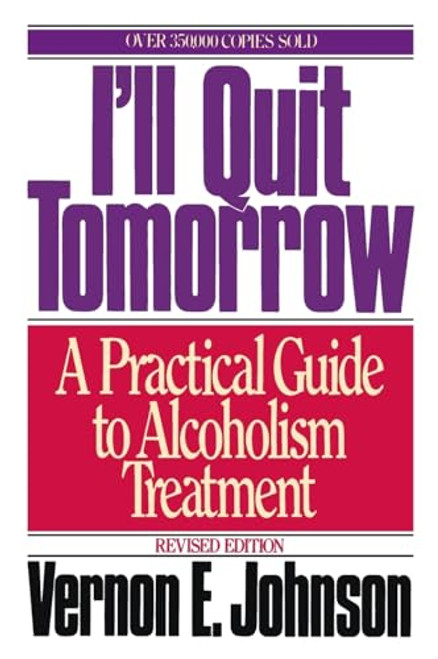 I'll Quit Tomorrow (A Practical Guide to Alcoholism Treatment) by Vernon E. Johnson, 9780062504333