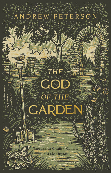 The God of the Garden (Thoughts on Creation, Culture, and the Kingdom) by Andrew Peterson, 9781087736952