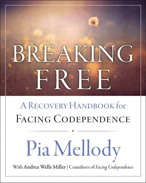 Breaking Free (A Recovery Handbook for ``Facing Codependence'') by Pia Mellody, 9780062505903
