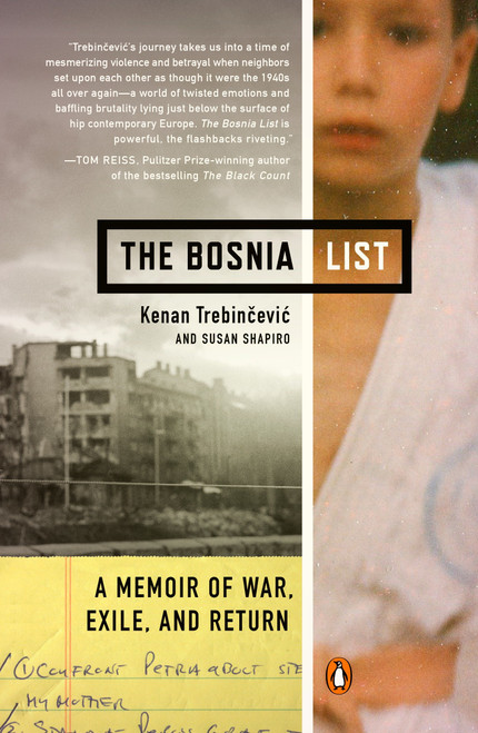 The Bosnia List (A Memoir of War, Exile, and Return) by Kenan Trebincevic, Susan Shapiro, 9780143124573
