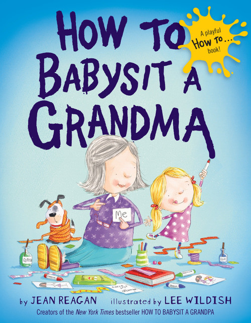 How to Babysit a Grandma by Jean Reagan, Lee Wildish, 9780385753845