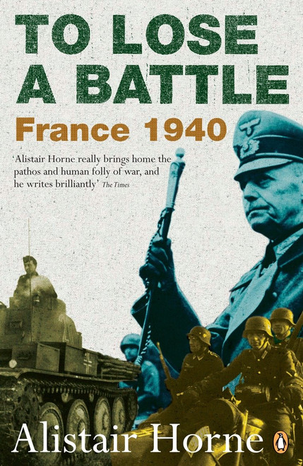 To Lose a Battle (France 1940) by Alistair Horne, 9780141030654