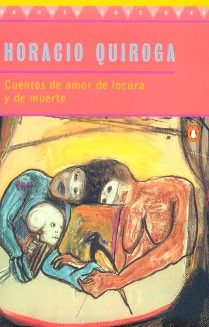 Cuentos de Amor de Locura y de Muerte (Spanish Edition) by Horacio Quiroga, 9780140266313