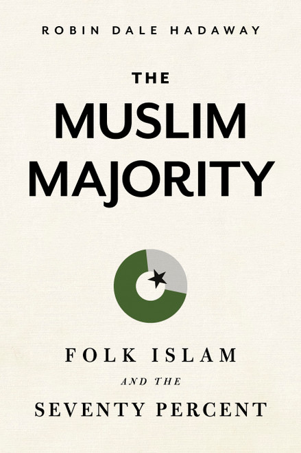 The Muslim Majority (Folk Islam and the Seventy Percent) by Robin Hadaway, 9781462745593