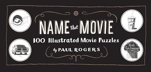 Name That Movie (100 Illustrated Movie Puzzles) by Paul Rogers, 9781452104973