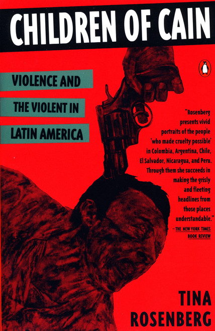 Children of Cain (Violence and the Violent in Latin America) by Tina Rosenberg, 9780140172546
