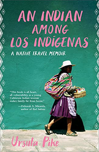 An Indian Among los Indígenas (A Native Travel Memoir) by Ursula Pike, 9781597145275