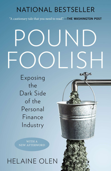 Pound Foolish (Exposing the Dark Side of the Personal Finance Industry) by Helaine Olen, 9781591846796