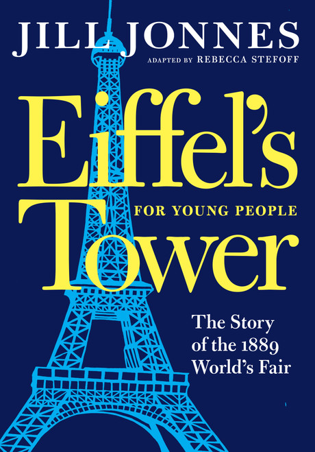 Eiffel's Tower for Young People - 9781609809171 by Jill Jonnes, Rebecca Stefoff, 9781609809171