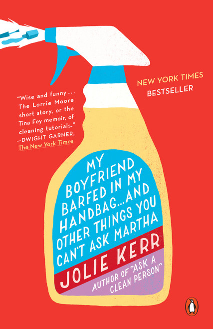 My Boyfriend Barfed in My Handbag . . . and Other Things You Can't Ask Martha by Jolie Kerr, 9780142196939