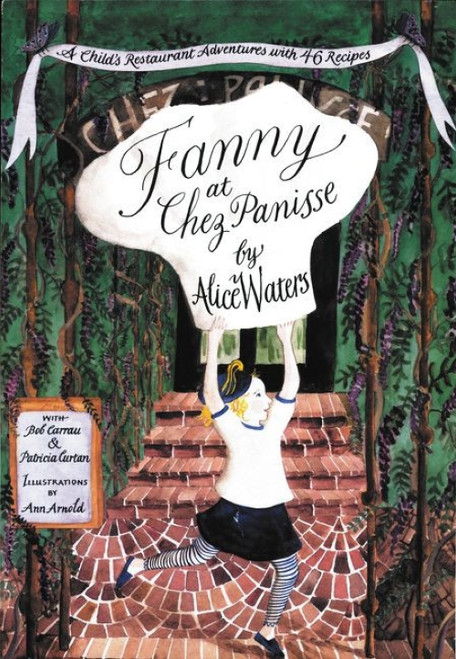 Fanny at Chez Panisse (A Child's Restaurant Adventures with 46 Recipes) by Alice L. Waters, 9780060928681