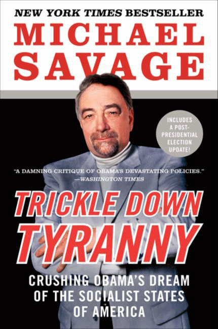 Trickle Down Tyranny (Crushing Obama's Dream of the Socialist States of America) by Michael Savage, 9780062084002