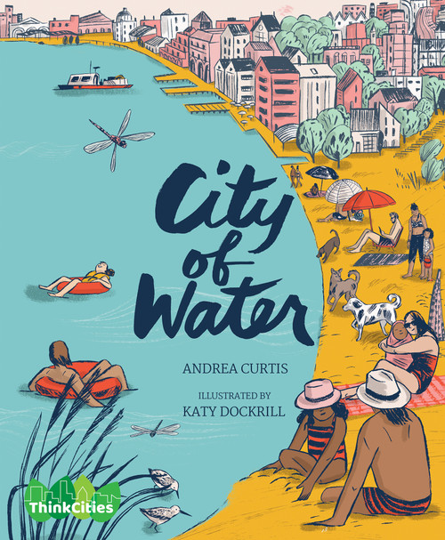 City of Water by Andrea Curtis, Katy Dockrill, 9781773061443
