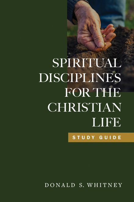 Spiritual Disciplines for the Christian Life Study Guide by Donald S. Whitney, J. I. Packer, 9781615216185