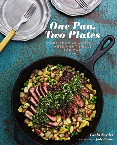 One Pan, Two Plates (More Than 70 Complete Weeknight Meals for Two) by Carla Snyder, 9781452106700